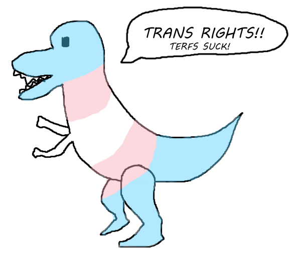 a trex painted in trans flag colors saying 'trans rights! terfs suck!